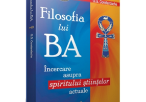 FILOSOFIA LUI BA - Incercare asupra spiritului stiintelor actuale - G. G. Constandache