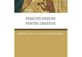 Fericitii nebuni pentru Hristos. Parintele Teofilact si Serafim ieroschimonahul - Serghei Nilus