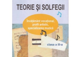 Teorie si solfegii - Clasa 3 - Manual - Ana Motora-Ionescu