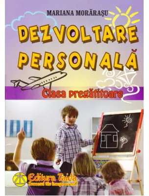 Dezvoltare personala pentru clasa pregatitoare - Mariana Morarasu