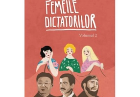 Femeile dictatorilor. Vol. 2 - Diane Ducret