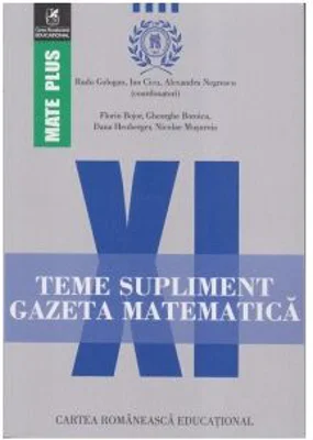 Teme supliment. Gazeta Matematica. Clasa a 11-a - Radu Gologan, Ion Cicu, Alexandru Negrescu