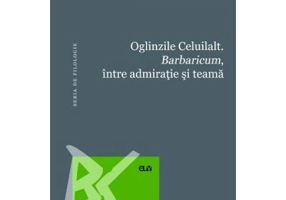 Oglinzile Celuilalt. Barbaricum, intre admiratia romana si teama - Laurentiu Nistorescu
