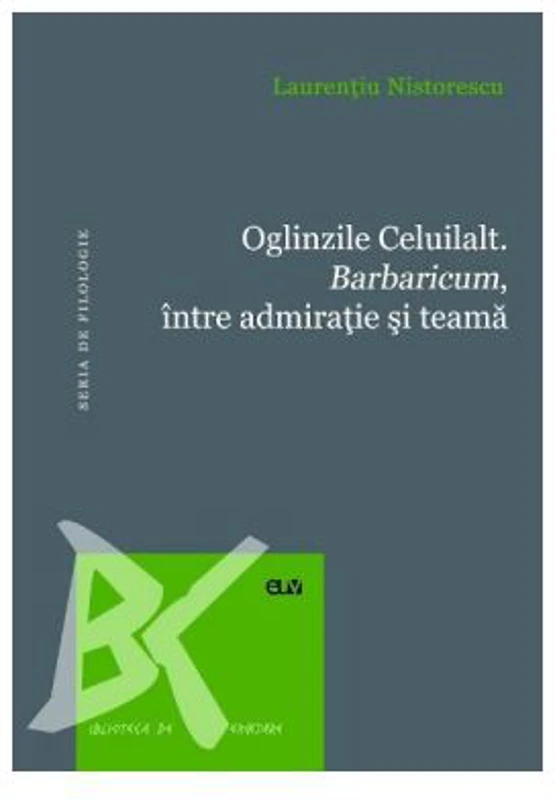 Oglinzile Celuilalt. Barbaricum, intre admiratia romana si teama - Laurentiu Nistorescu