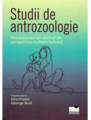 Studii de antrozoologie. Interactiunea om-animal din perspectiva multidisciplinara
