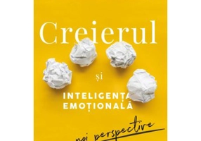 Creierul si inteligenta emotionala. Editia a II-a. Noi perspective - Daniel Goleman