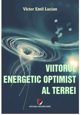 Viitorul energetic optimist al Terrei - Victor Emil Lucian