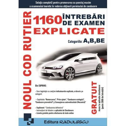 Noul Cod rutier. 1160 intrebari de examen explicate, categoriile A, B, BE