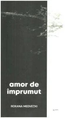 Amor de imprumut - Roxana Medvetki