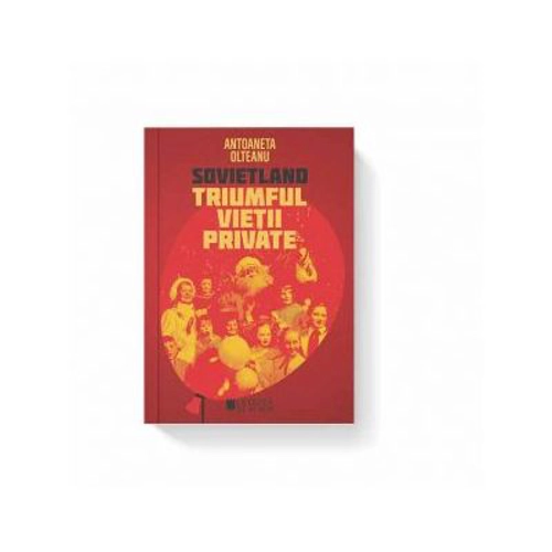 Sovietland. Triumful vietii private