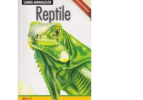 Reptile. Lumea Animalelor. Enciclopedie