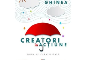 Creatori in actiune. Ghid de creativitate