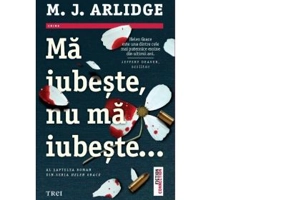 Ma iubeste, nu ma iubeste... - M. J. Arlidge