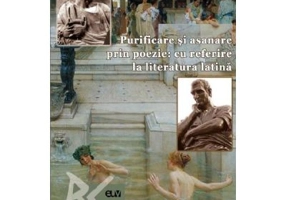 Purificare si asanare prin poezie: cu referire la literatura latina - Dana Nicola