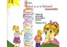 Corina, Liana, Robert si eu in labirintul comunicarii. Clasa a 2-a, semestrul al 2-lea - Alina Danciu