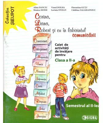 Corina, Liana, Robert si eu in labirintul comunicarii. Clasa a 2-a, semestrul al 2-lea - Alina Danciu