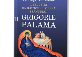 Deslusiri omiletice din opera Sfantului Grigorie Palama. Volumul 2 - Roger Coresciuc