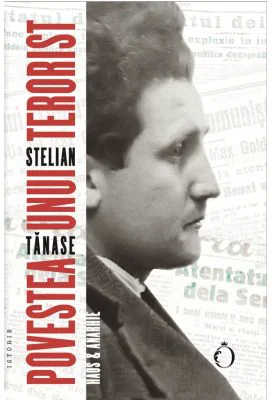Povestea unui terorist - Stelian Tanase