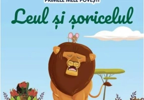 Volumul 68. Primele mele povesti. Leul si soricelul
