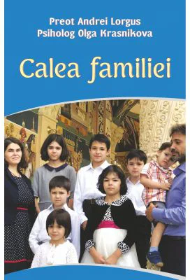 Calea familiei - Preot Andrei Lorgus, Psiholog Olga Krasnikova