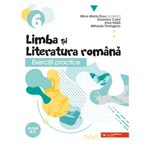 Exercitii practice de limba si literatura romana. Caiet de lucru. Clasa a 6-a - Geanina Cotoi