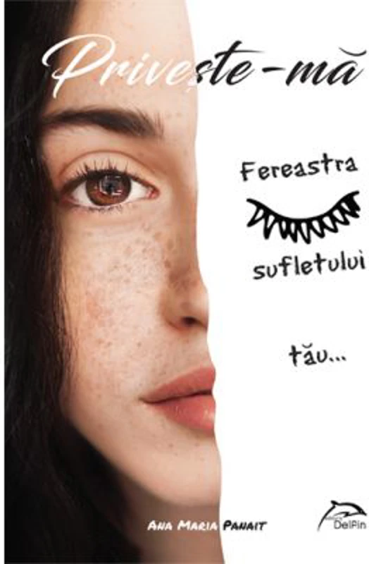 Priveste-ma. Fereastra sufletului tau... - Ana Maria Panait