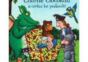 Charlie Ciocolata si cartea lui preferata - Julia Donaldson