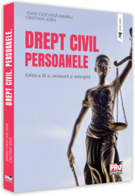 Drept civil. Persoanele. Editia a III-a, revazuta si adaugita - Cristian Jora, Ioan Ciochina Barbu