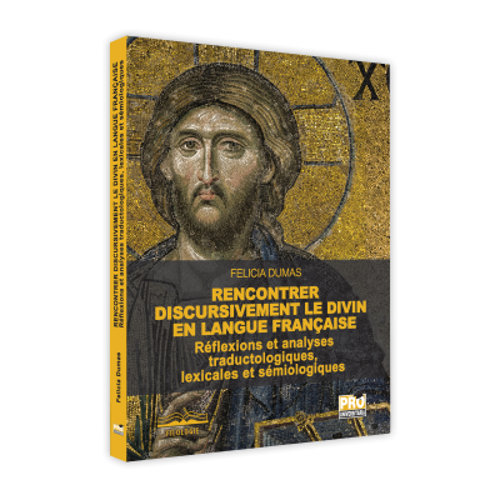 Rencontrer discursivement le divin en langue française Réflexions et analyses traductologiques, lexicales et sémiologiques