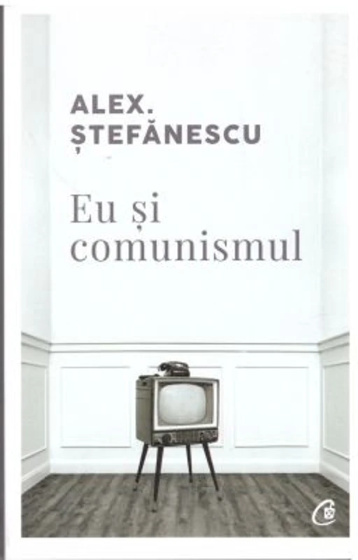 Eu si comunismul - Alex Stefanescu