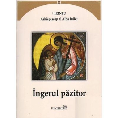 Ingerul pazitor - Irineu, arhiepiscop al Alba Iuliei