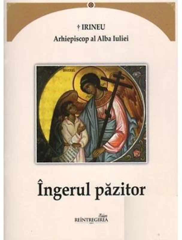 Ingerul pazitor - Irineu, arhiepiscop al Alba Iuliei
