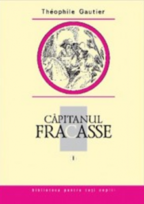 Capitanul Fracasse, volumul I - Theophile Gautier