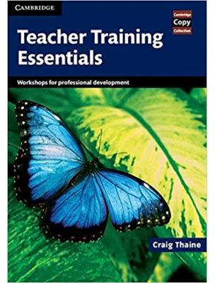 Teacher Training Essentials: Workshops for Professional Development - Craig Thaine