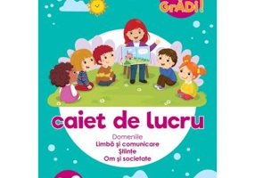 Hai la gradi! Limba si comunicare - Stiinte - Om si societate. Caiet de lucru. 2-3 ani - Nicoleta Din