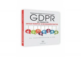 Regulamentul General privind Protectia Datelor (GDPR) pe intelesul tau. Sinteza teoretica si recomandari practice - Ruxandra Sava