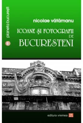 Icoane si fotografii de bucuresteni - Nicolae Vatamanu