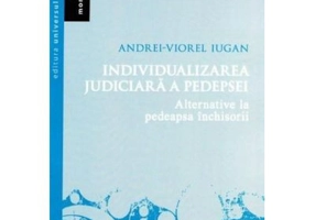 Individualizarea judiciara a pedepsei. Alternative la pedeapsa inchisorii