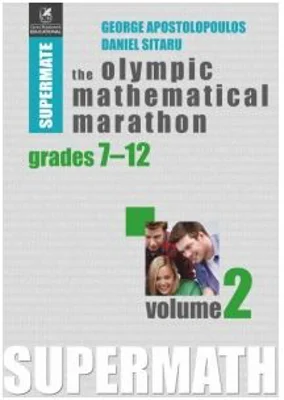 The Olympic Mathematical Marathon. Grades 7-12. Volume 2 - Daniel Sitaru, George Apostolopoulos
