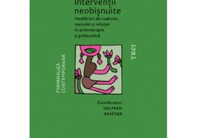 Interventii neobisnuite. Modificari ale cadrului, metodei si relatiei in psihoterapie si psihanaliza