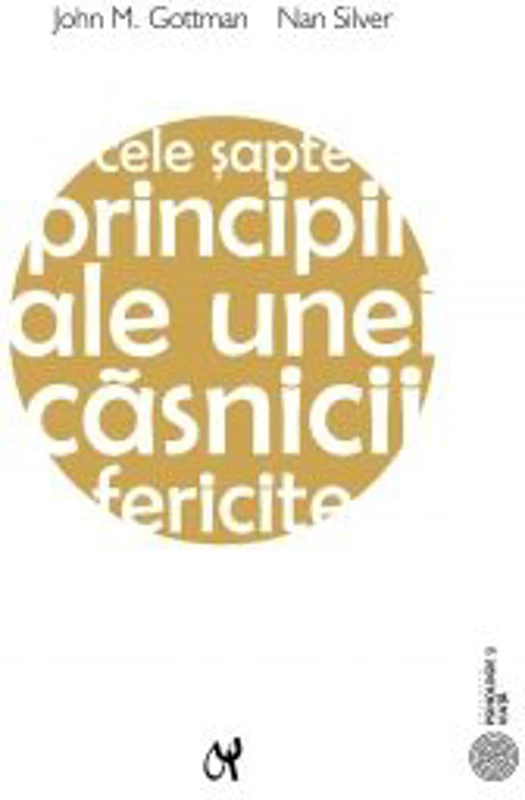 Cele sapte principii ale unei casnicii fericite - John Gottman, Nan Silver