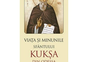 Viata si minunile Sfantului Kuksa de Odessa. Editia a doua