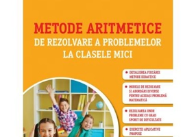 Metode aritmetice de rezolvare a problemelor la clasele mici - Daniela Berechet, Florin Berechet