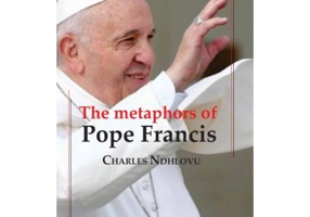 The metaphors of Pope Francis - Charles Ndhlovu