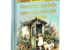 Povestea unei fetite care voia sa le stie pe toate - Regina Maria a Romaniei