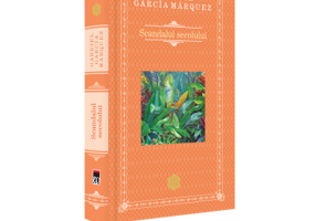 Scandalul secolului - Gabriel Garcia Marquez