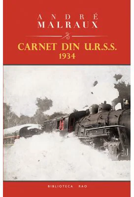 Carnet din URSS 1934 - Andre Malraux
