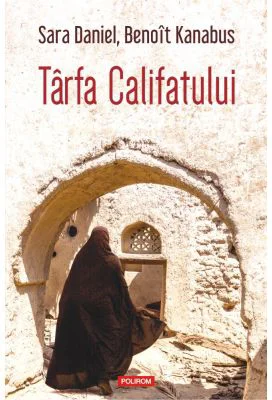 Tirfa Califatului - Sara Daniel, Benoit Kanabus