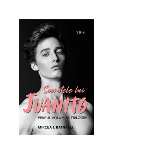 Secretele lui Juanito. Volumul 1. Masculul Alfa