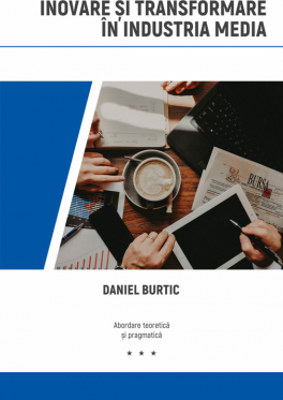 Inovare si transformare in industria media - Daniel Burtic